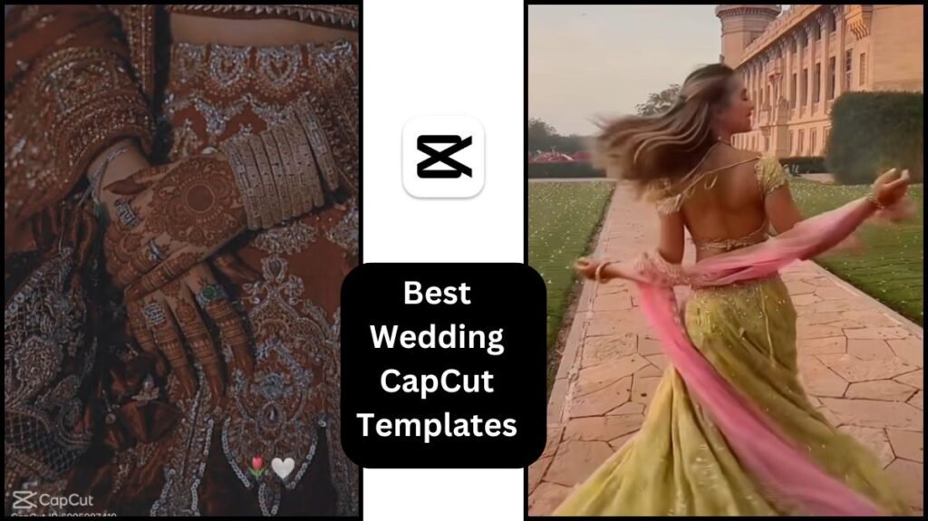 Best Wedding CapCut Templates 2025 How to Use Them to make Stunning