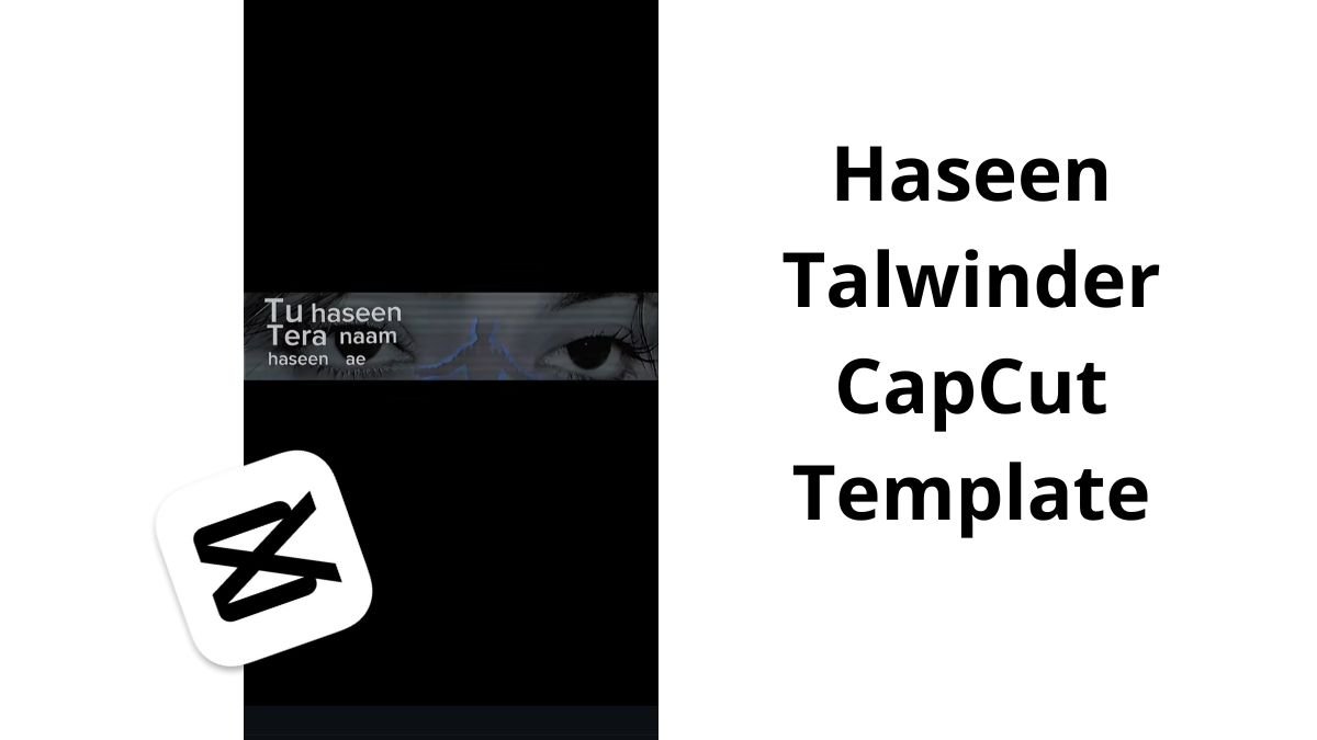 Haseen Talwinder CapCut Template