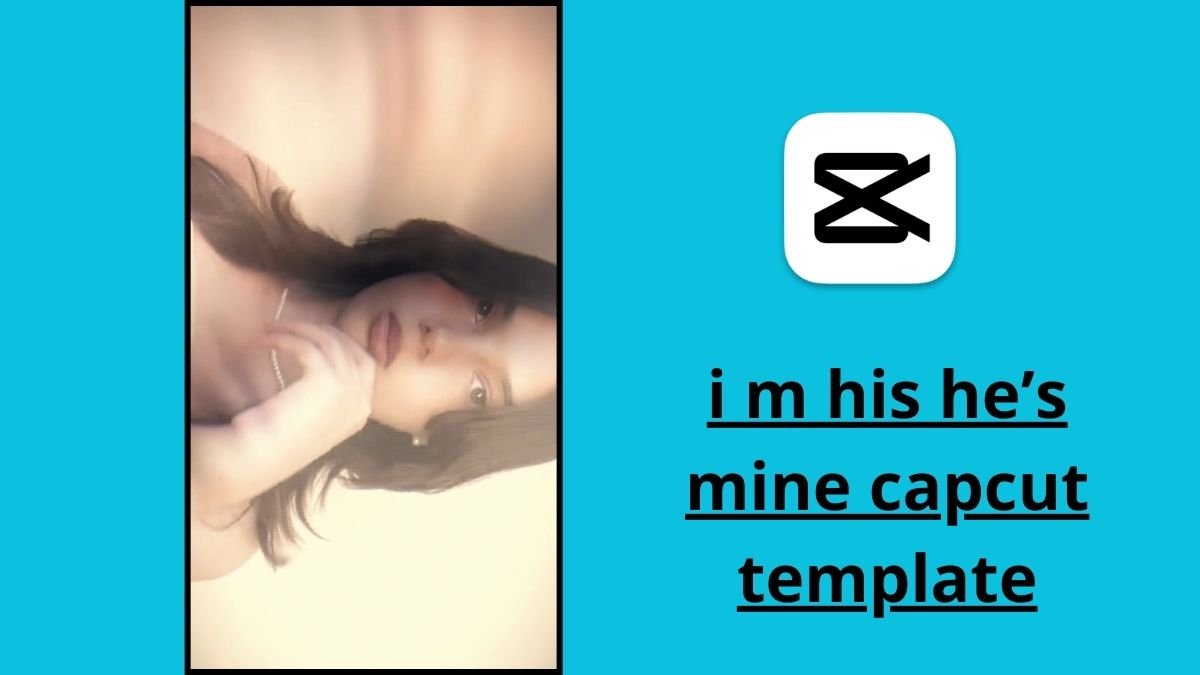 i m his he’s mine capcut template