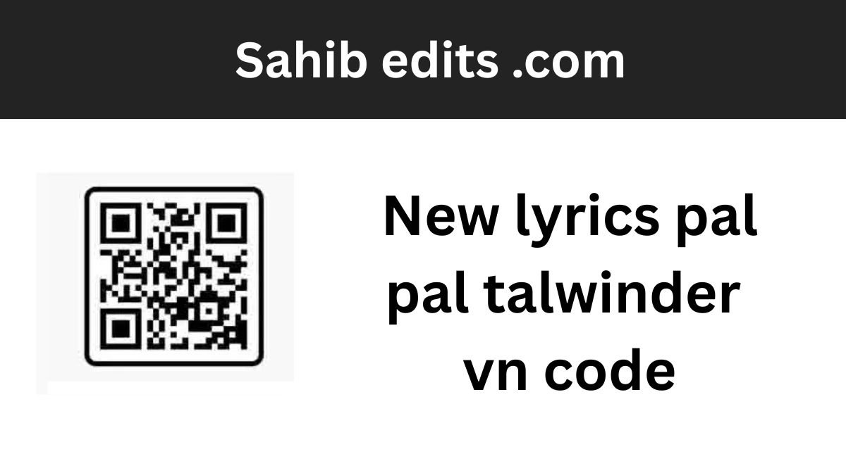 Pal Pal Talwinder vn codes