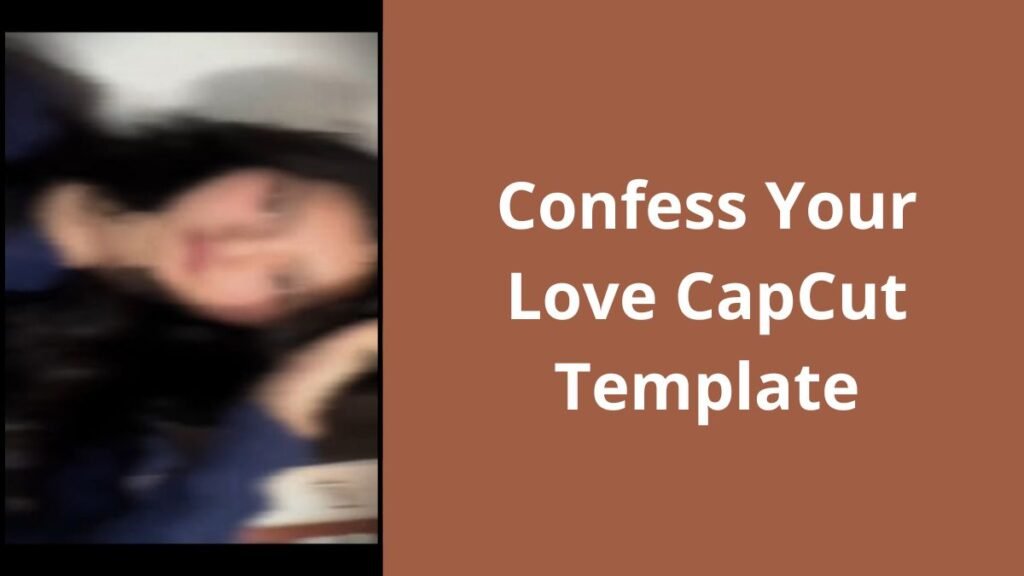 Confess Your Love CapCut Template